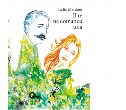 IL RE NE COMANDA UNA - Mattioni Stelio - Cliquot, 2019