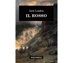 IL ROSSO	 di Jack London,  Solfanelli Edizioni