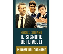 IL SIGNORE DEI LIVELLI - In Nome del Cognome	 di Enrico Sodano,  2019