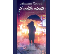 IL SOLITO NIENTE	 di Alessandra Zenarola,  Solfanelli Edizioni