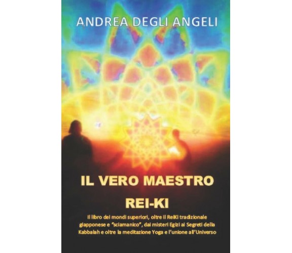 IL VERO MAESTRO REIKI IL LIBRO OLTRE IL REI-KI TRADIZIONALE GIAPPONESE E “SCIAMA