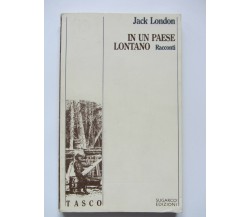 IN UN PAESE LONTANO, Racconti - Jack London Tasco SugarCo 1987 - C