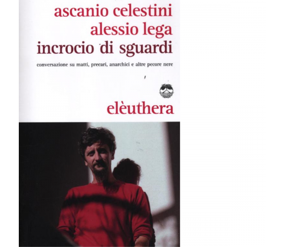 INCROCIO DI SGUARDI di ASCANIO CELESTINI, ALESSIO LEGA - Elèuthera, 2012