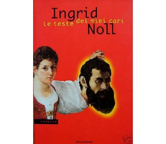 INGRID NOLL - Le teste dei miei cari - 1997  Omnibus