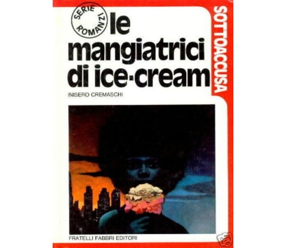 INISERO CREMASCHI - Le Mangiatrici di Ice-Cream - 1973