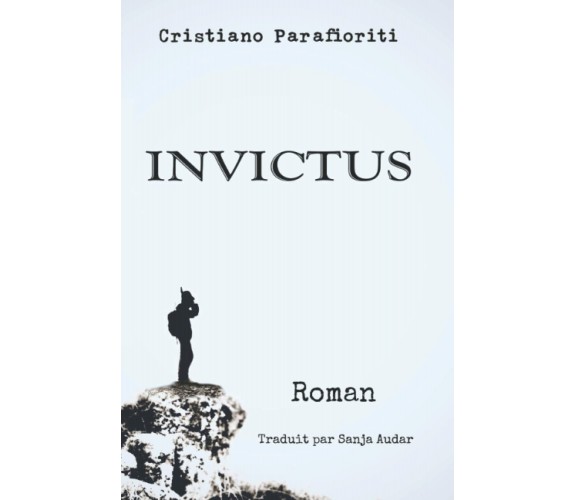 INVICTUS di Cristiano Parafioriti,  2021,  Indipendently Published