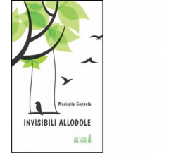 INVISIBILI ALLODOLE di Coppola Mariapia - Edizioni Del Faro, 2013