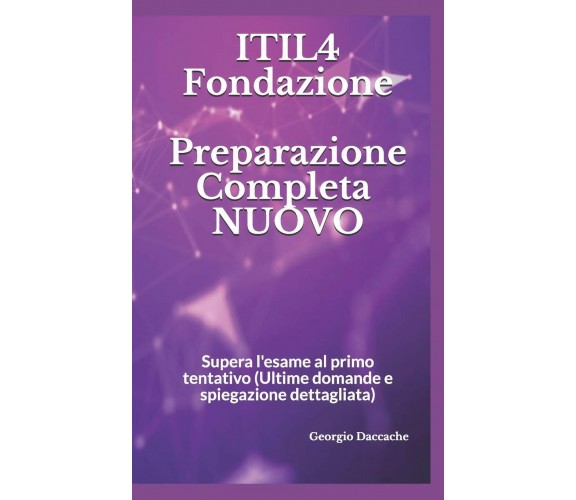 ITIL4 Fondazione- Preparazione Completa - NUOVO Supera l’esame al primo tentativ