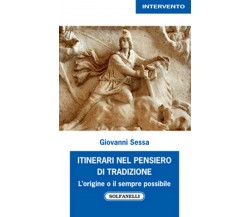 ITINERARI NEL PENSIERO DI TRADIZIONE	 di Giovanni Sessa,  Solfanelli Edizioni