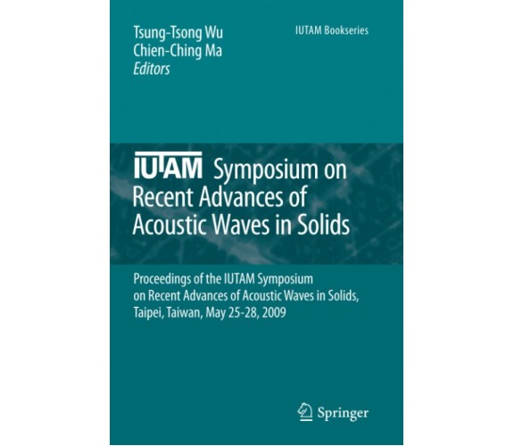 IUTAM Symposium on Recent Advances of Acoustic Waves in Solids - Springer, 2012