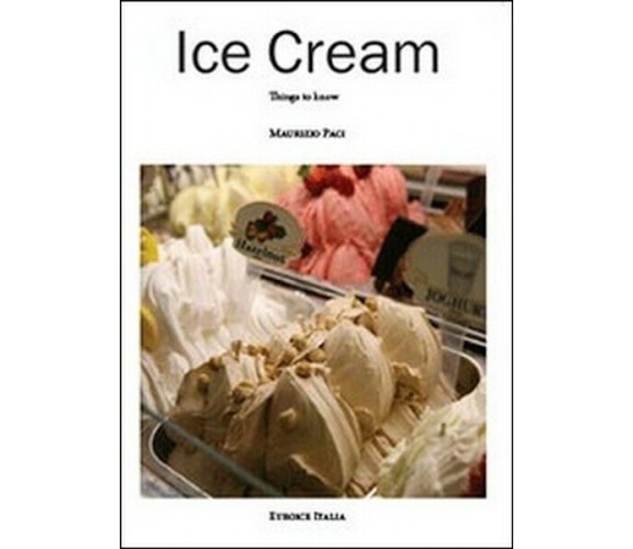 Ice cream. Things to know, di Maurizio Paci,  2013,  Youcanprint - ER