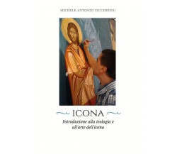 Icona. Introduzione alla teologia e all’arte dell’icona, M. A. Ziccheddu, 2018