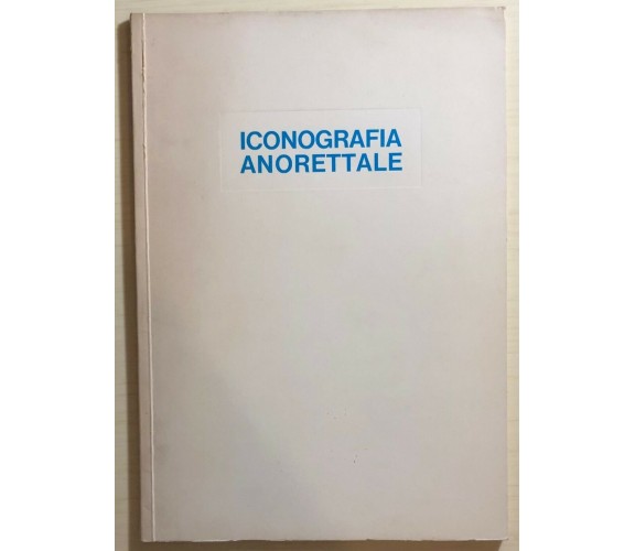 Iconografia anorettale di Aa.vv., 1969, Laboratori Farmaceutici Maestretti