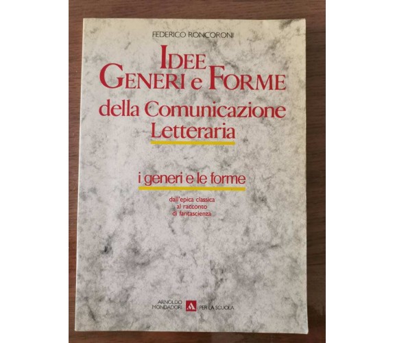 Idee Generi e Forme della Comunicazione Letteraria - Roncoroni - 1990 - AR