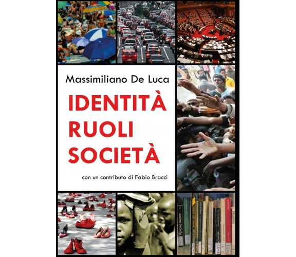 Identità ruoli società - Massimiliano De Luca,  2017,  Youcanprint