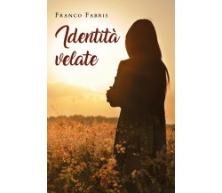 Identità velate	 di Franco Fabris,  2020,  Youcanprint