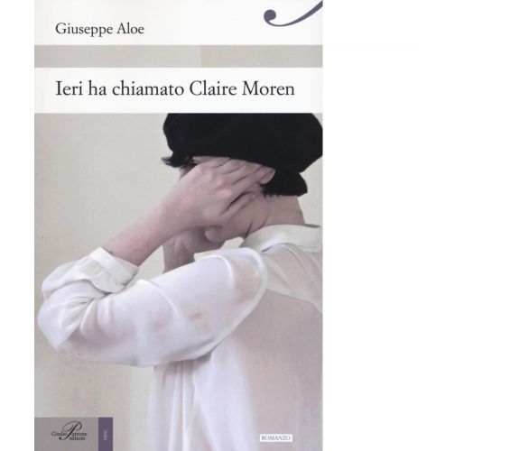 Ieri ha chiamato Claire Moren di Giuseppe Aloe - perrone editore, 2019