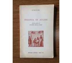 Ifigenia in aulide - Euripide - Editori Laterza - 1974 - AR