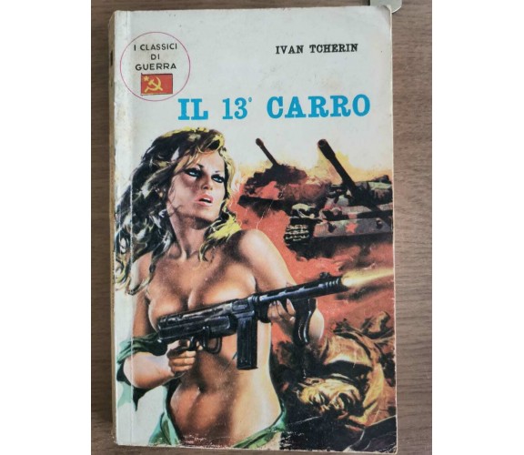 Il 13° carro - I. Tcherin - Nuove edizioni illustrate - 1971 - AR