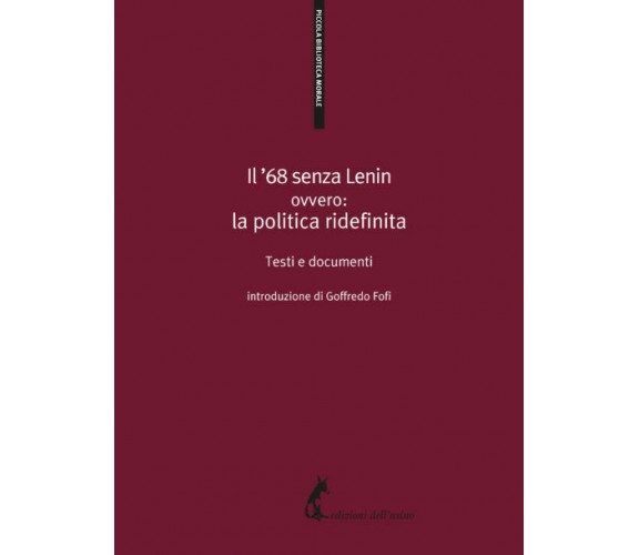 Il ’68 senza Lenin. Ovvero: la politica ridefinita. Testi e documenti di G. Fofi