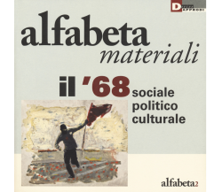 Il '68 sociale, politico, culturale - N. Balestrini - DeriveApprodi editore,2018