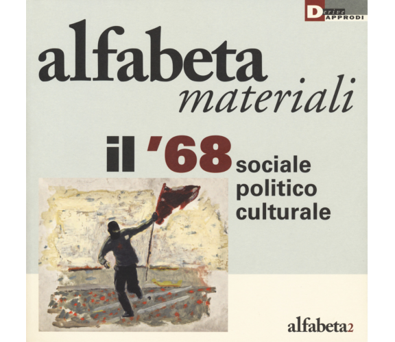 Il '68 sociale, politico, culturale - N. Balestrini - DeriveApprodi editore,2018