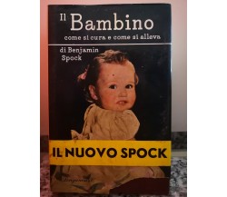 Il Bambino Come si cura e come si alleva di Benjamin Spock,1971,  Longanesi-F