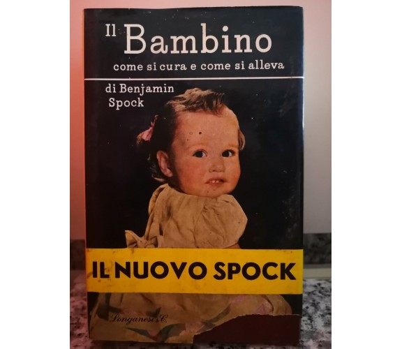 Il Bambino Come si cura e come si alleva di Benjamin Spock,1971,  Longanesi-F