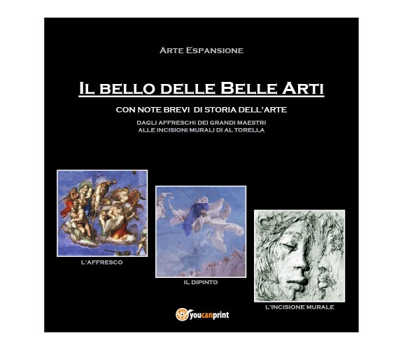 Il Bello delle Belle Arti, di Arte Espansione,  2019,  Youcanprint - ER