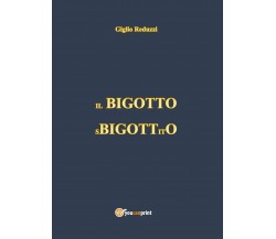 Il Bigotto Sbigottito - Giglio Reduzzi,  2017,  Youcanprint