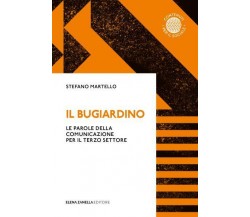 Il Bugiardino. Le parole della comunicazione per il terzo settore di Stefano Mar