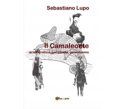 Il Camaleonte, aristocratico, gabellotto, galantuomo	 di Sebastiano Lupo,  2020