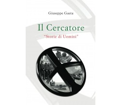 Il Cercatore: Storie di Uomini - Giuseppe Gaeta - Independently , 2021