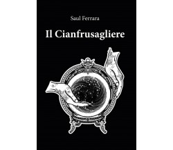 Il Cianfrusagliere	 di Saul Ferrara,  2020,  Youcanprint