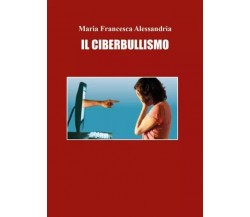 Il Ciberbullismo di Maria Francesca Alessandria, 2023, Youcanprint