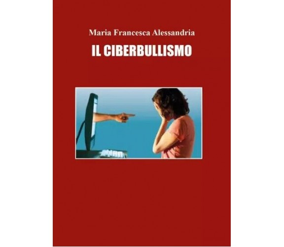 Il Ciberbullismo di Maria Francesca Alessandria, 2023, Youcanprint