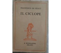 Il Ciclope (tre episodi) - Francesco De Felice,  1930,  Arnoldo Mondadori 