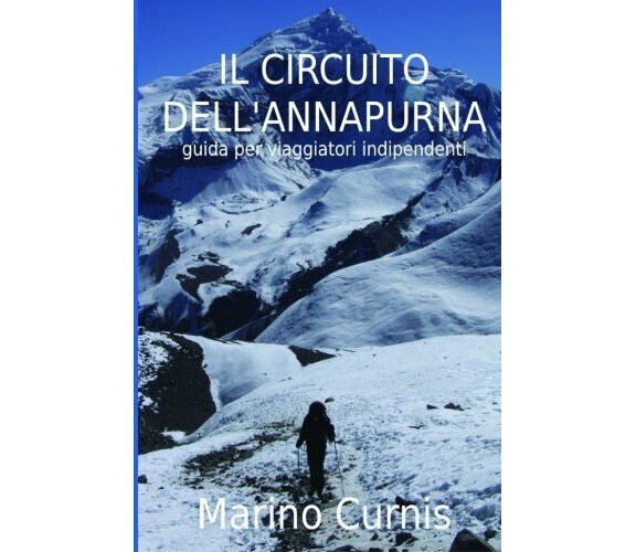 Il Circuito Dell’annapurna Guida Per Viaggiatori Indipendenti di Marino Curnis, 