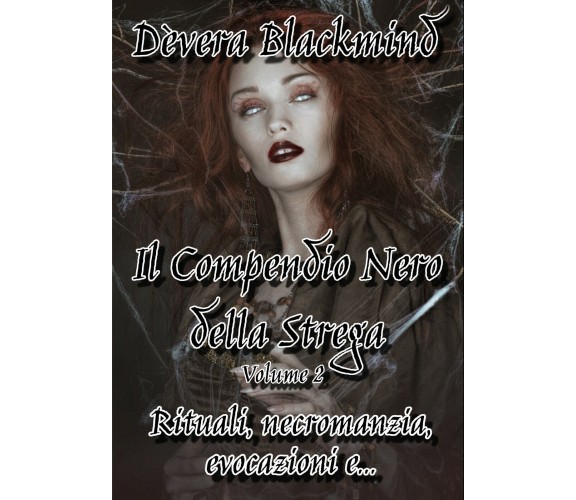 Il Compendio Nero della Strega - Volume 2,  di Dèvera Blackmind,  2019