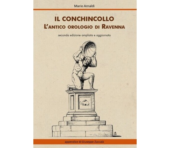 Il Conchincollo, l’antico orologio di Ravenna, di Mario Arnaldi,  2019 - ER