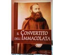 Il Convertito dell’Immacolata	 di Don Andrea Mancinella,  2011,  Segno-F