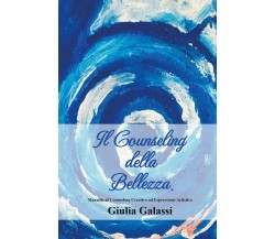 Il Counseling della Bellezza®. Manuale di Counseling Creativo ad Espressione Art