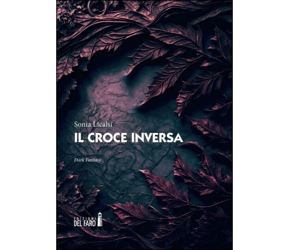 Il Croce Inversa di Sonia Licalsi, 2023, Edizioni Del Faro