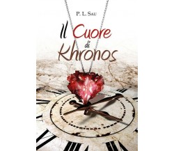 Il Cuore di Khronos	 di P. L. Sau,  2017,  Youcanprint