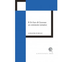 Il De Fato di Cicerone: un commento tematico di Alessandra Di Meglio,  2020,  Al