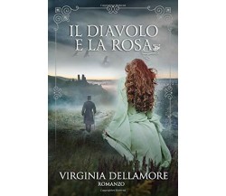 Il Diavolo e la Rosa di Virginia Dellamore,  2018,  Indipendently Published