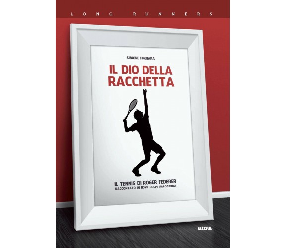 Il Dio della racchetta - Simone Fornara - Ultra, 2019