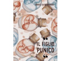 Il Figlio Punico	 di Enrico Di Bernardo,  2017,  Youcanprint