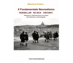 Il Fondamentale Neorealismo: Visconti, Rossellini, De Sica,  2018,  Youcanprint