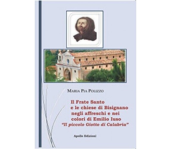 Il Frate Santo e le chiese di Bisignano negli affreschi e nei colori di Emilio I